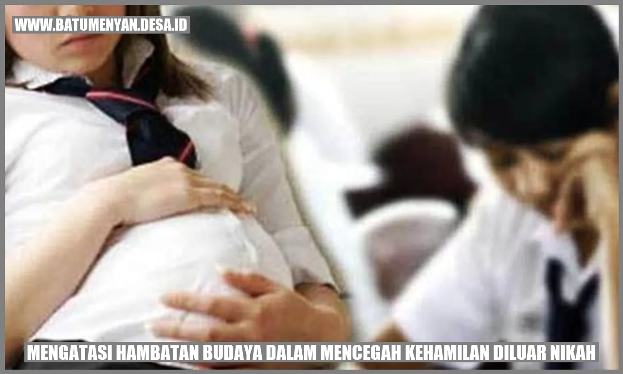 Mengatasi Hambatan Budaya dalam Mencegah Kehamilan Diluar Nikah