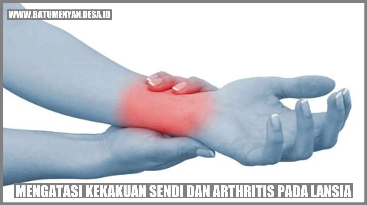 Mengatasi Kekakuan Sendi dan Arthritis pada Lansia