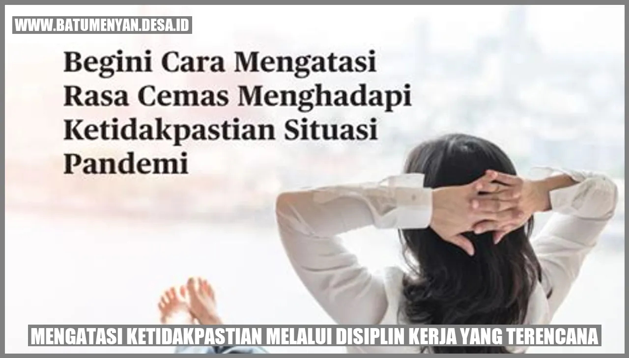 Mengatasi Ketidakpastian melalui Disiplin Kerja yang Terencana