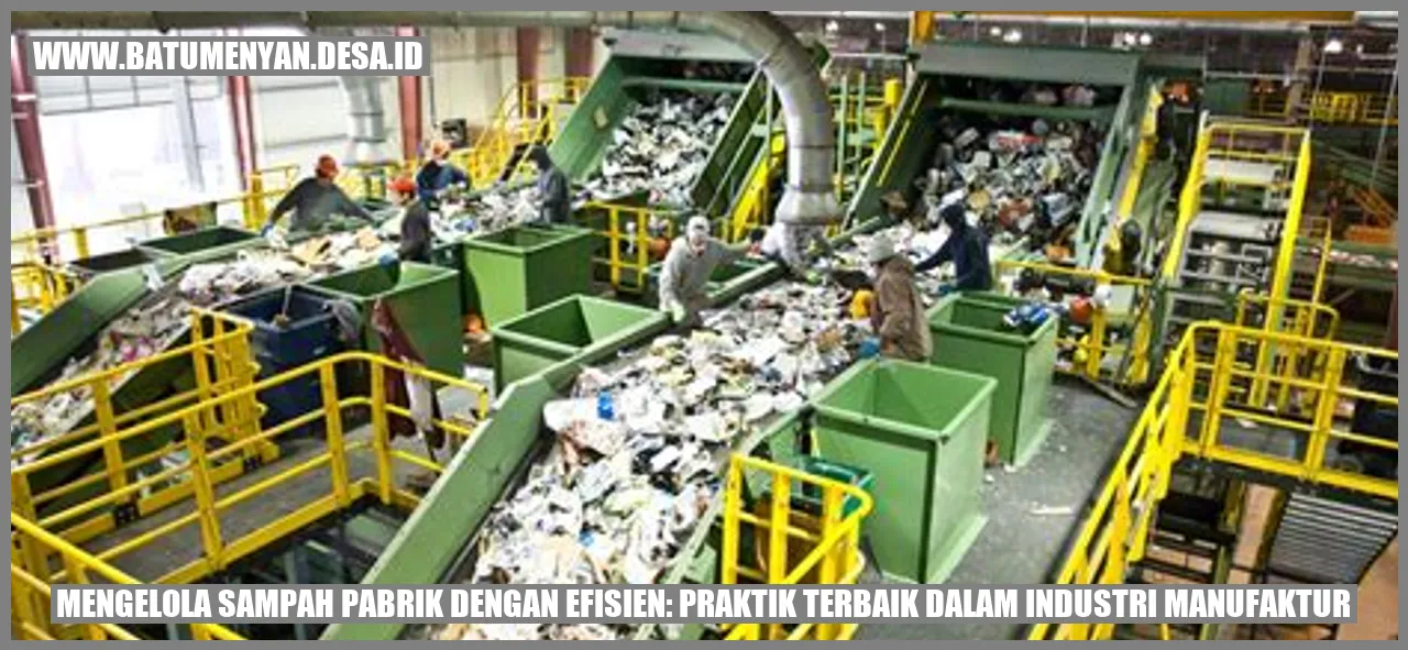 Mengelola Sampah Pabrik dengan Efisien: Praktik Terbaik dalam Industri Manufaktur