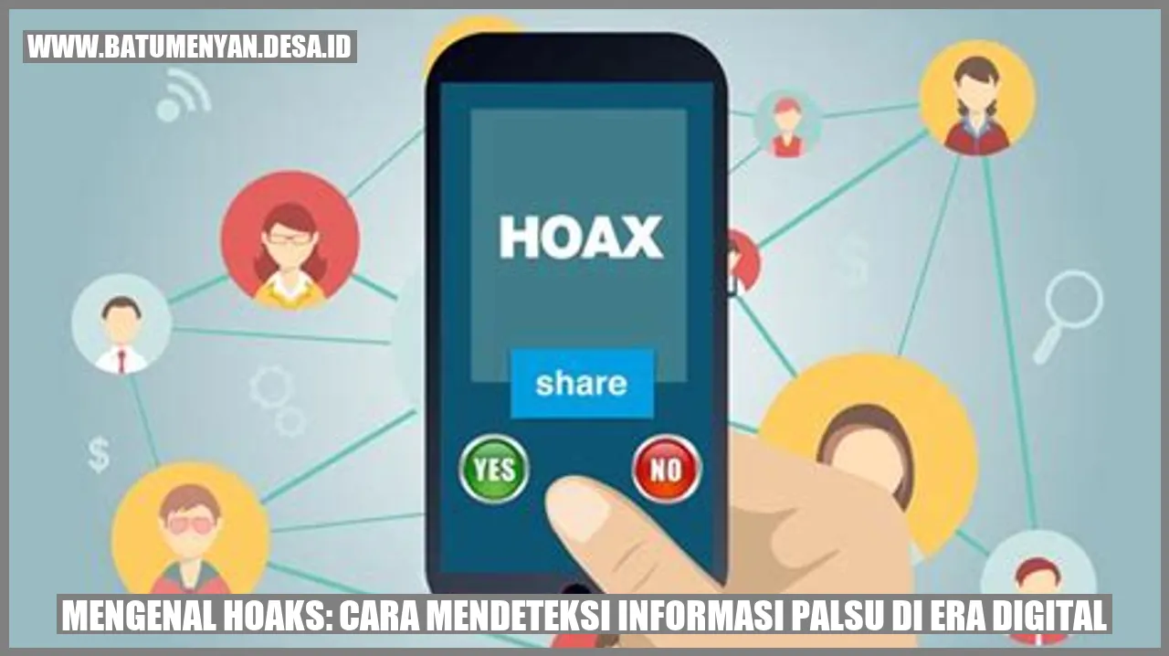 Mengenal Hoaks: Cara Mendeteksi Informasi Palsu di Era Digital