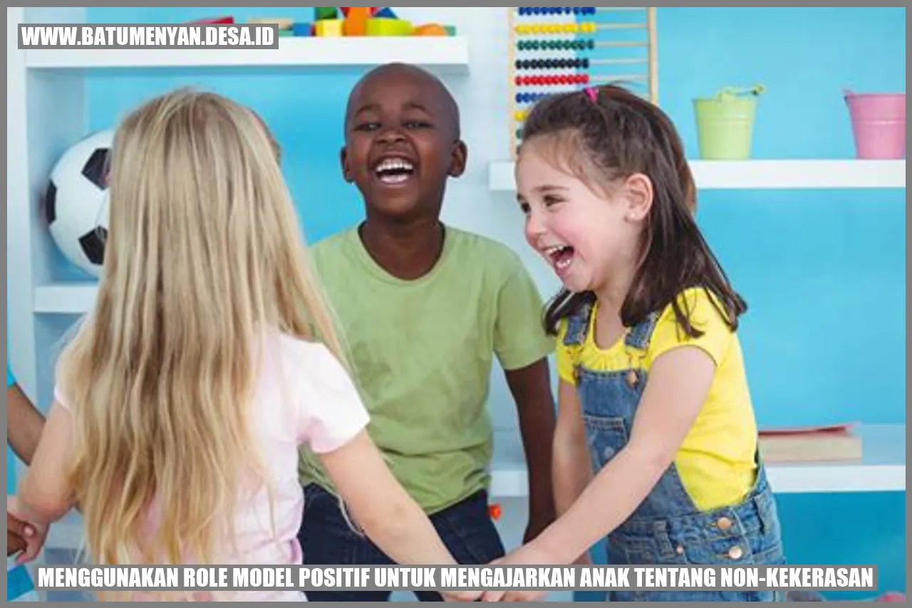 Menggunakan Role Model Positif untuk Mengajarkan Anak tentang Non-kekerasan