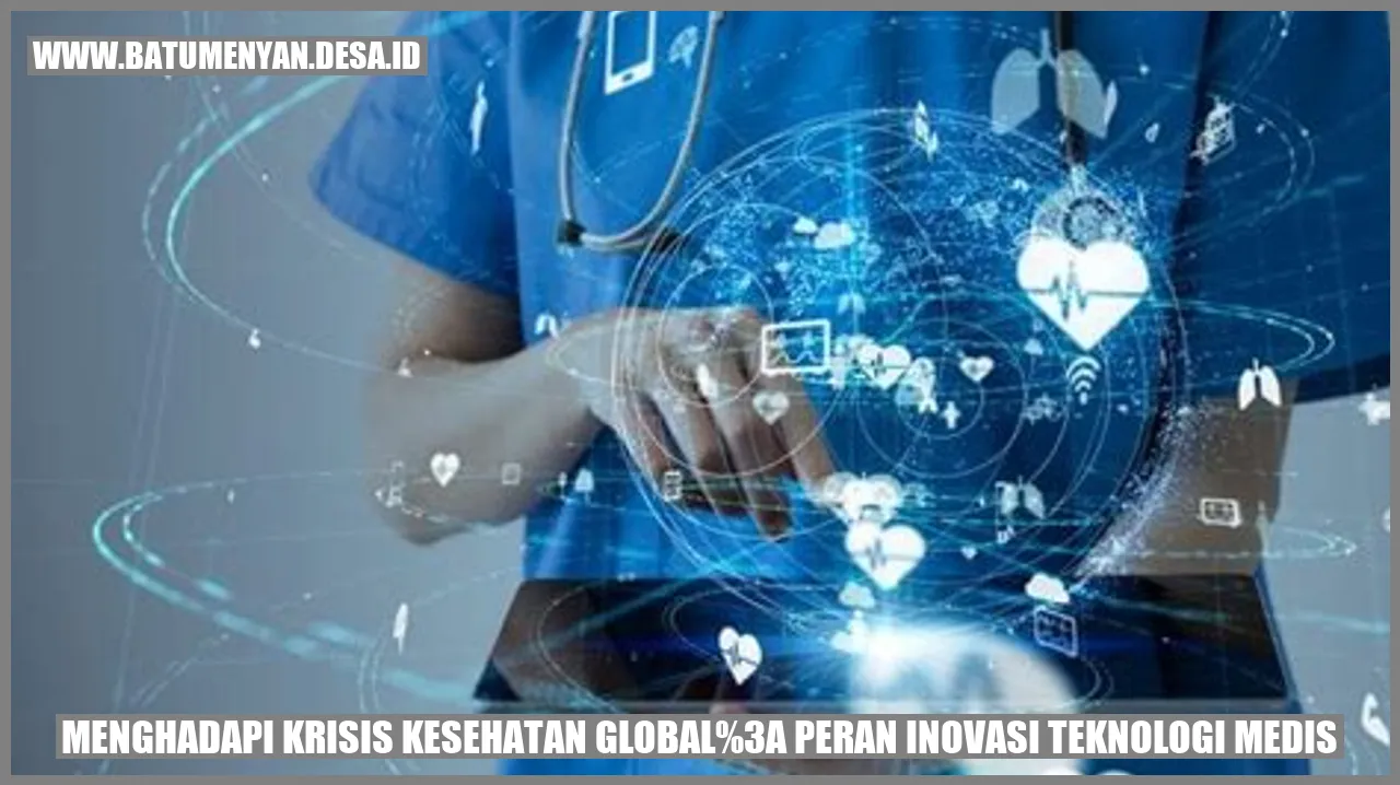 Menghadapi Krisis Kesehatan Global: Peran Inovasi Teknologi Medis