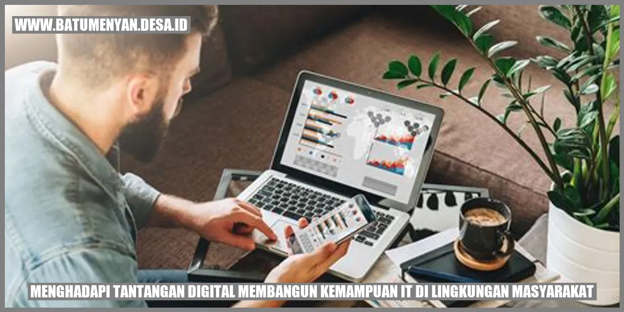 Menghadapi Tantangan Digital: Membangun Kemampuan IT di Lingkungan Masyarakat