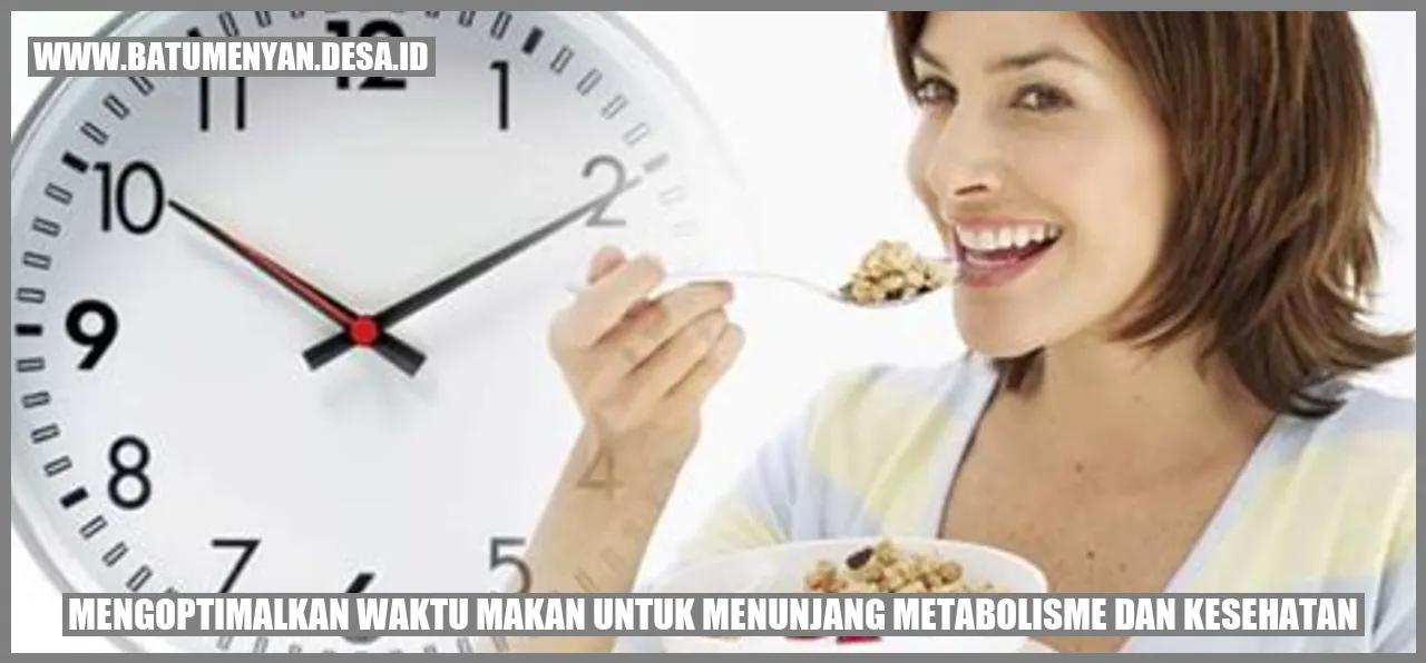 Mengoptimalkan Waktu Makan untuk Menunjang Metabolisme dan Kesehatan