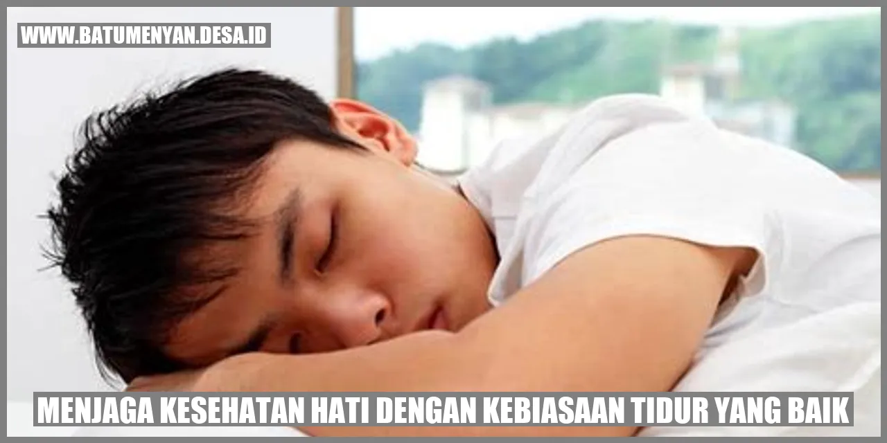 Menjaga Kesehatan Hati dengan Kebiasaan Tidur yang Baik