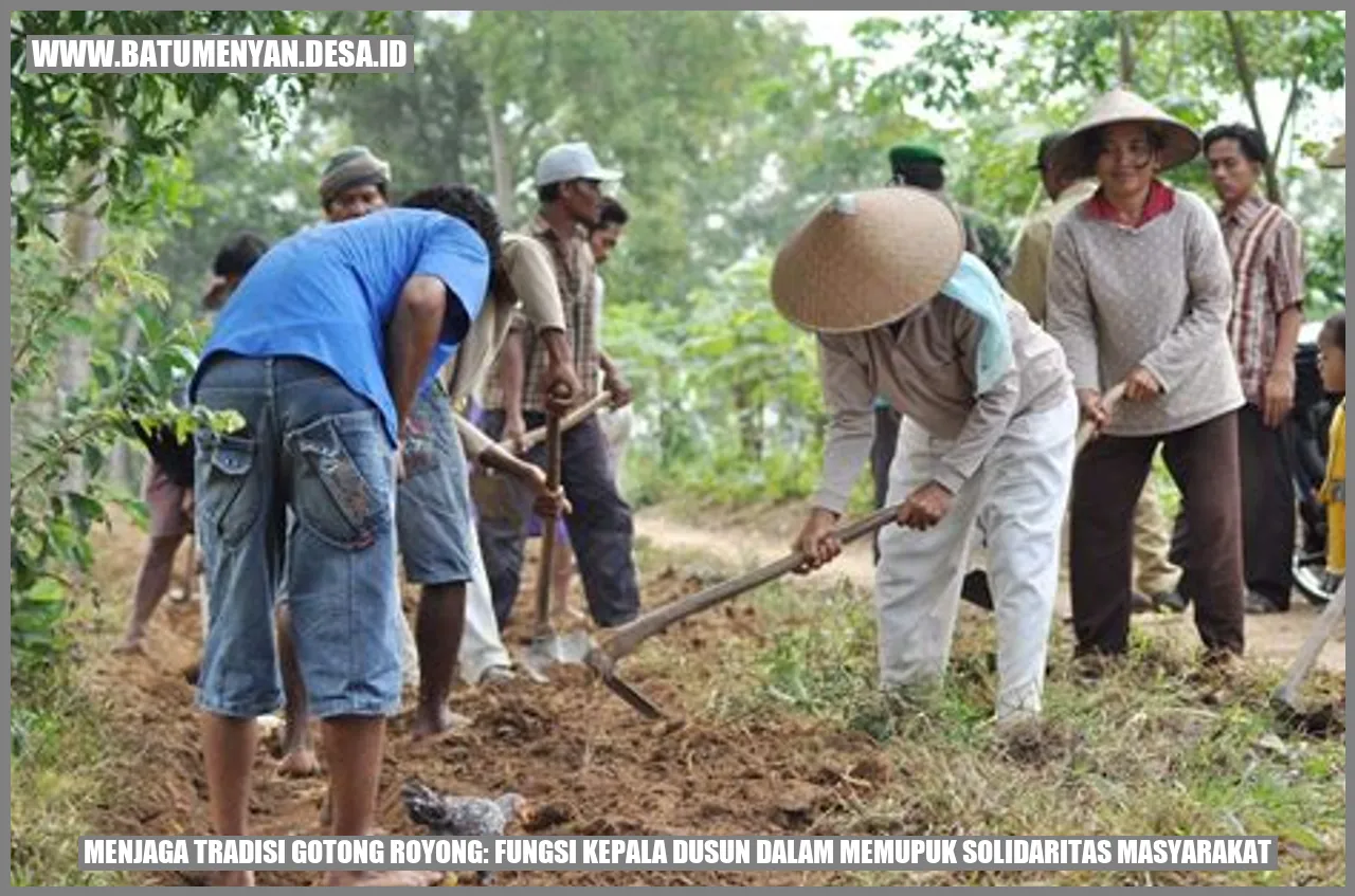 Menjaga Tradisi Gotong Royong: Fungsi Kepala Dusun dalam Memupuk Solidaritas Masyarakat