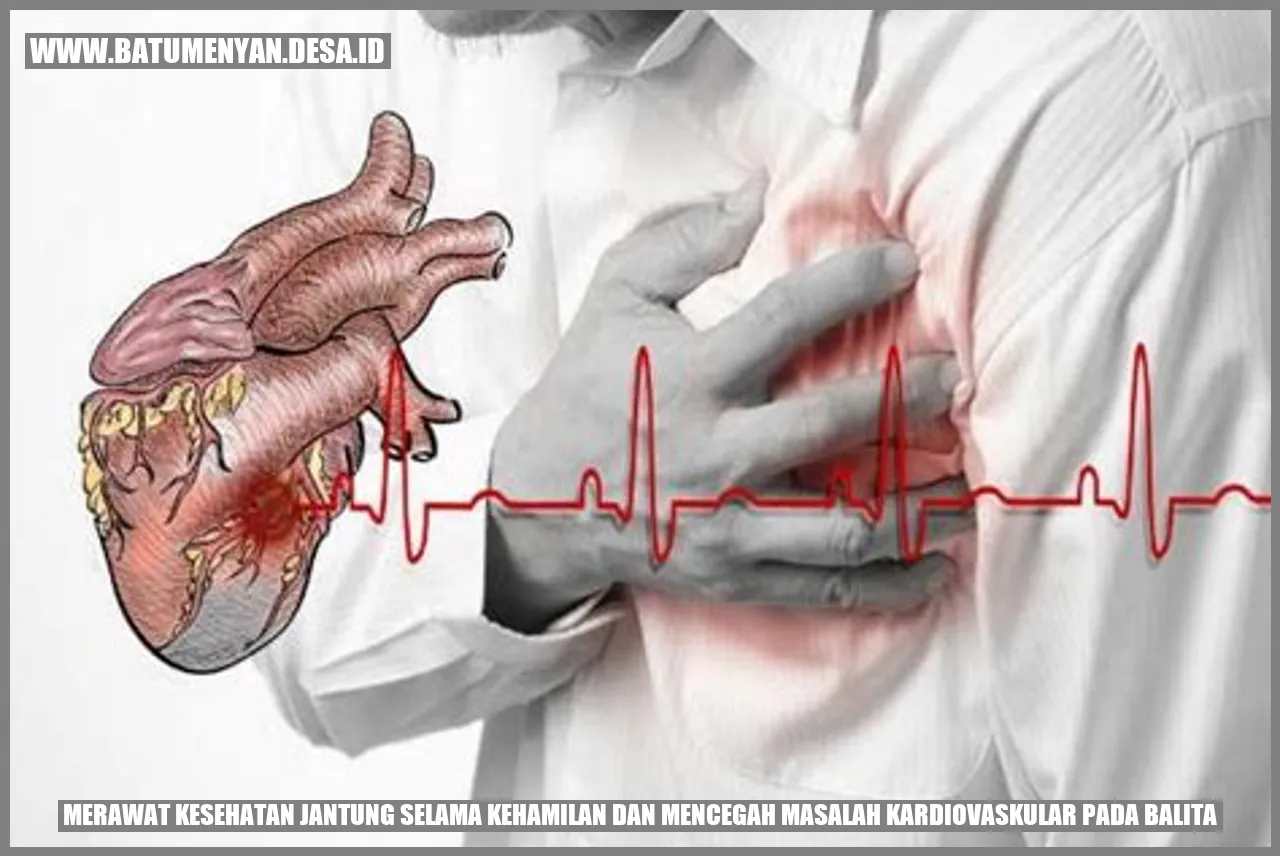 Merawat Kesehatan Jantung selama Kehamilan dan Mencegah Masalah Kardiovaskular pada Balita