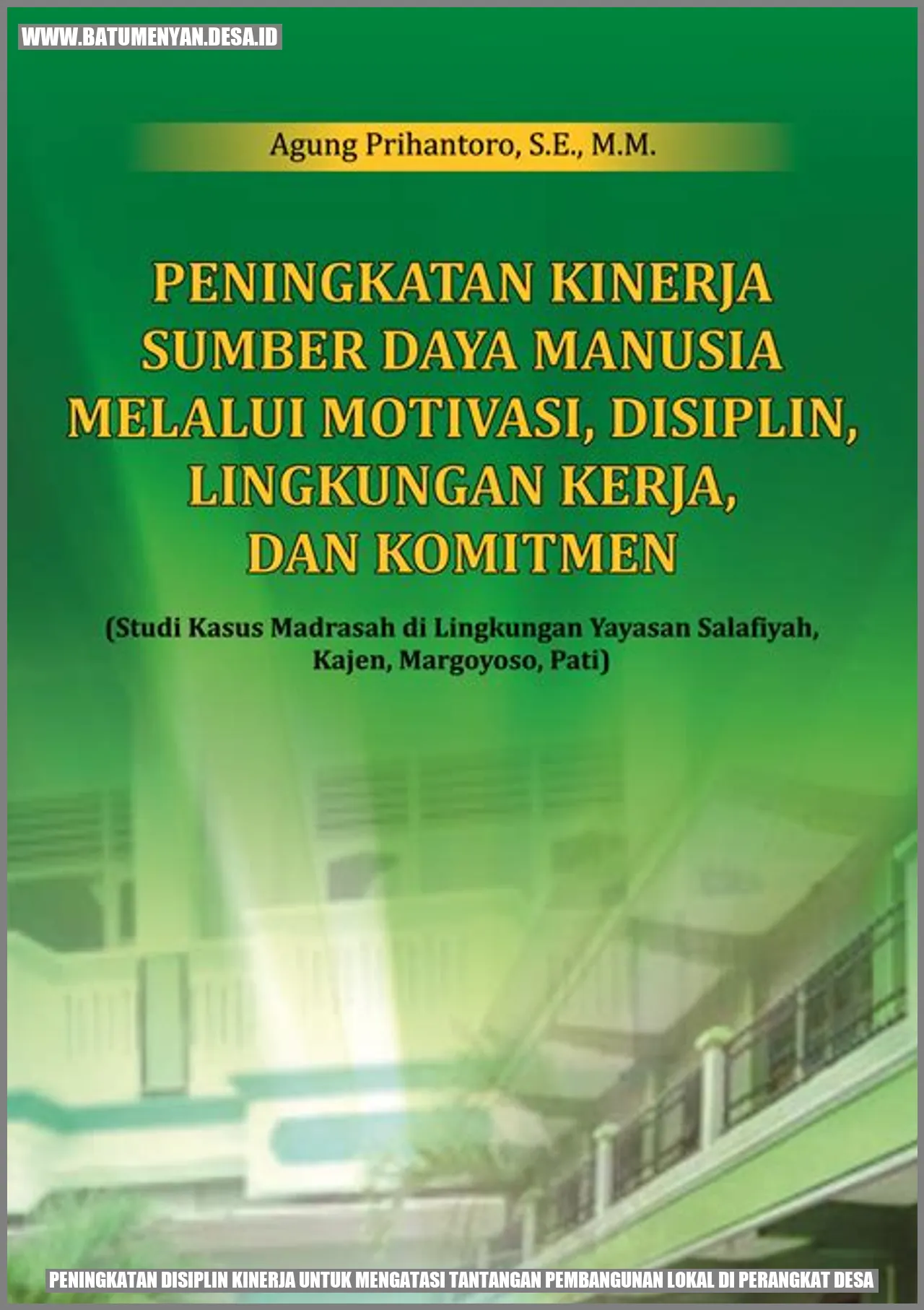 Peningkatan Disiplin Kinerja untuk Mengatasi Tantangan Pembangunan Lokal di Perangkat Desa