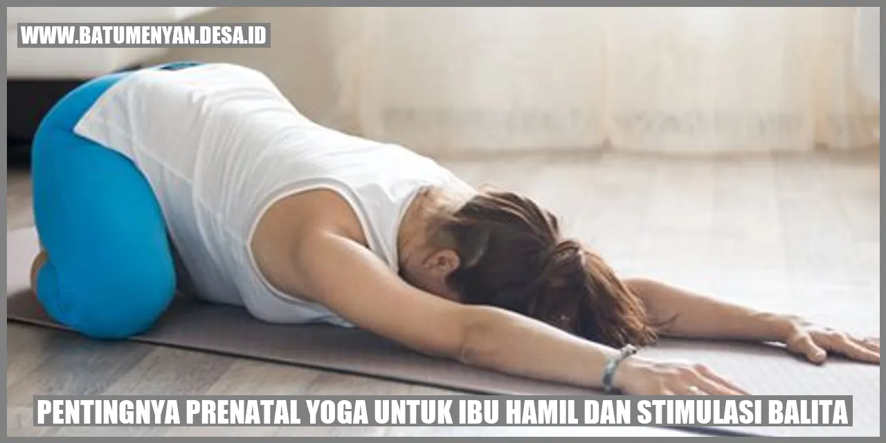 Pentingnya Prenatal Yoga untuk Ibu Hamil dan Stimulasi Balita