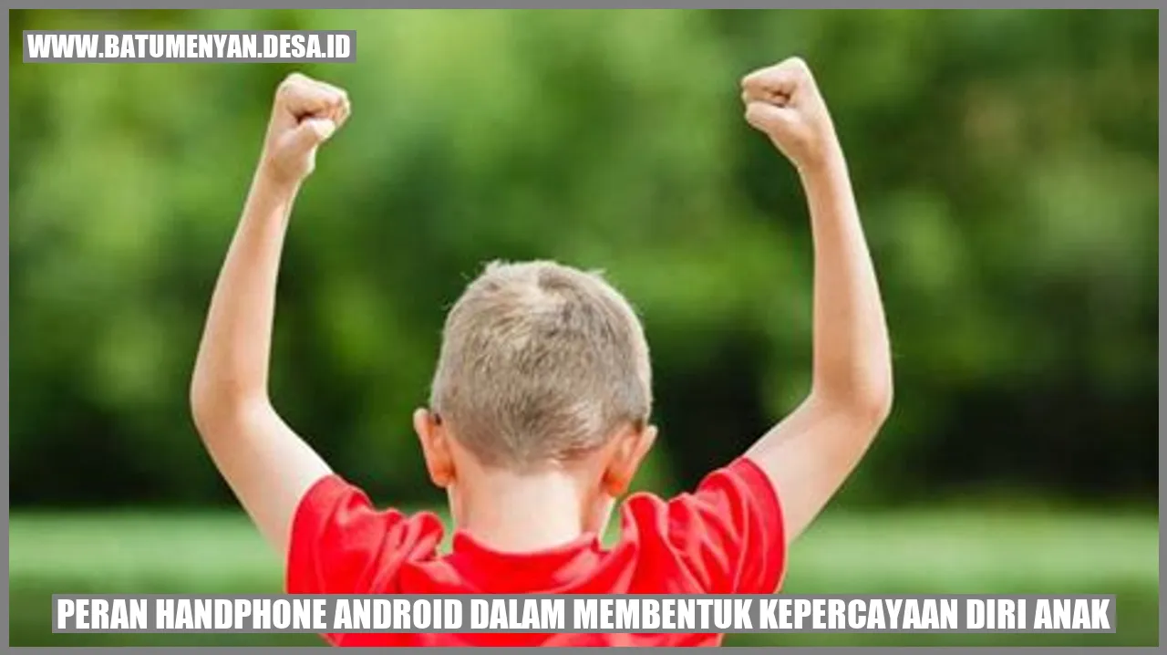 Peran Handphone Android dalam Membentuk Kepercayaan Diri Anak