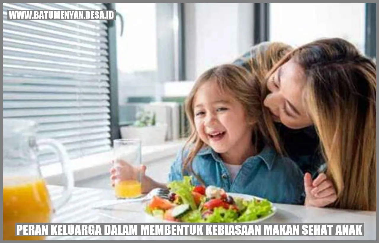 Peran Keluarga dalam Membentuk Kebiasaan Makan Sehat Anak