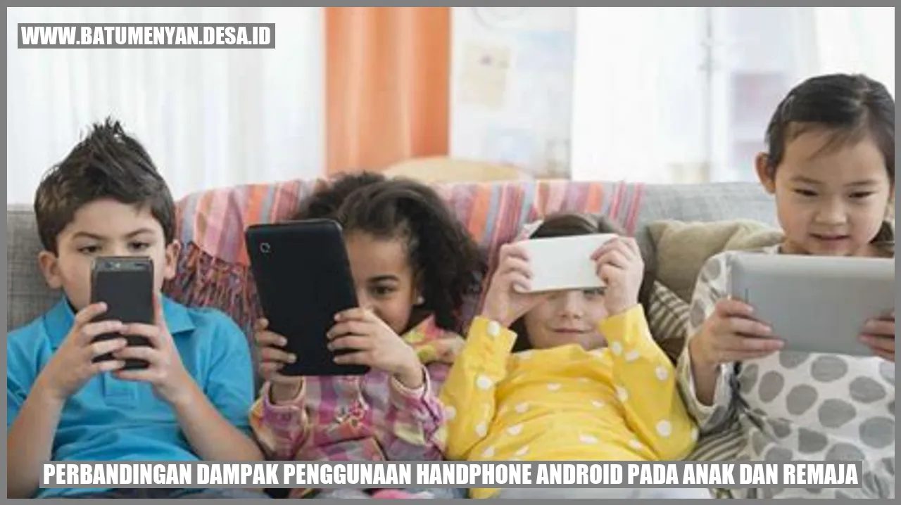 Perbandingan Dampak Penggunaan Handphone Android pada Anak dan Remaja