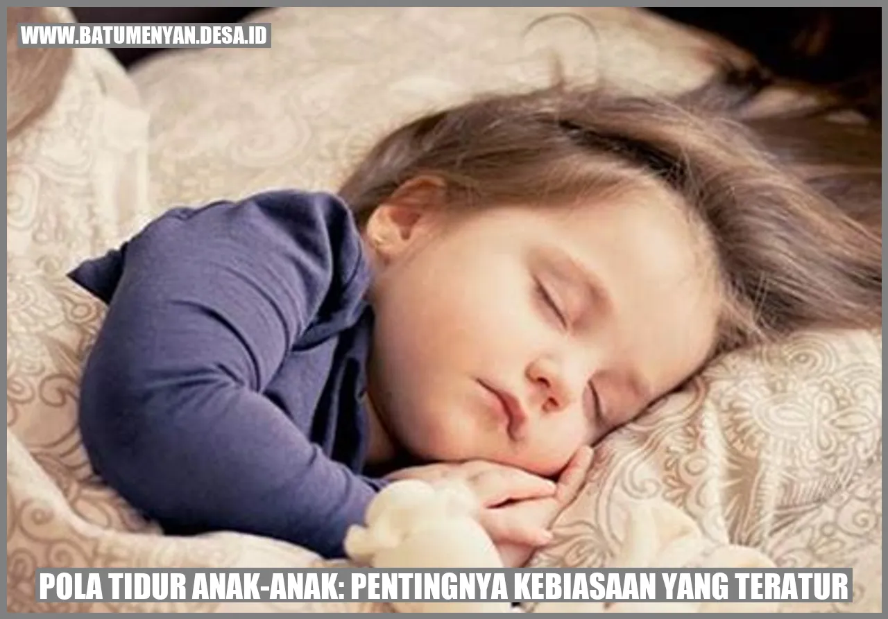 Pola Tidur Anak-Anak: Pentingnya Kebiasaan yang Teratur