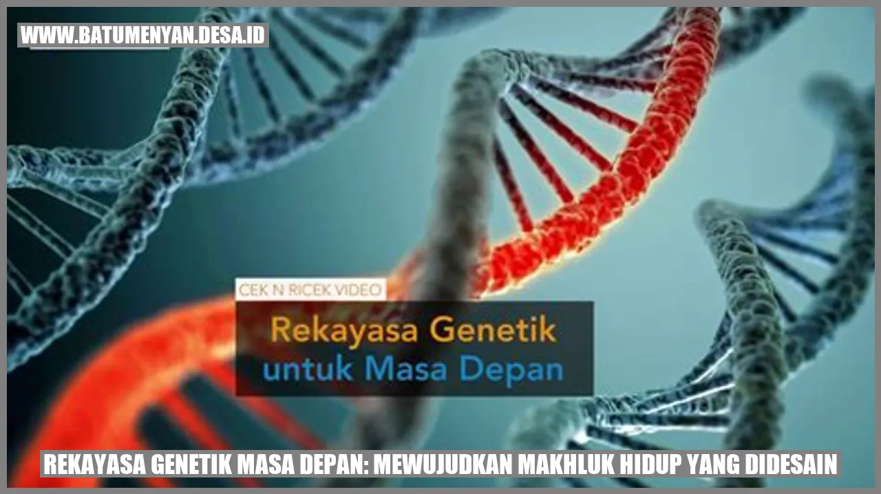 Rekayasa Genetik Masa Depan: Mewujudkan Makhluk Hidup yang Didesain