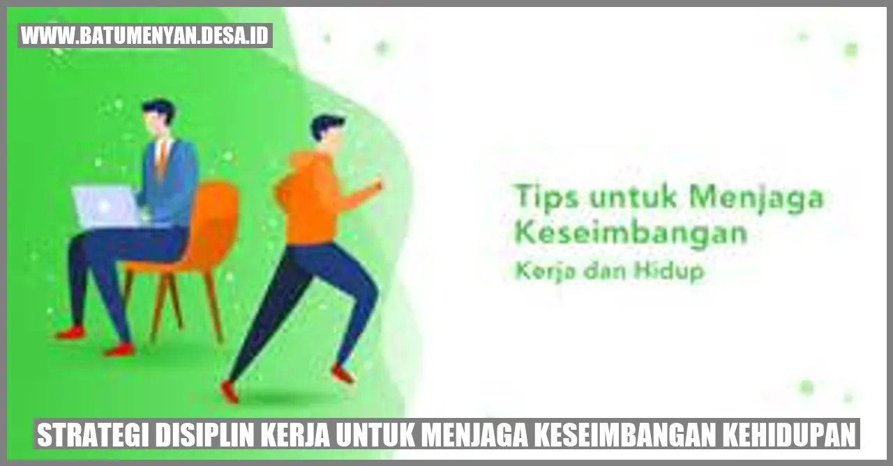 Strategi Disiplin Kerja untuk Menjaga Keseimbangan Kehidupan