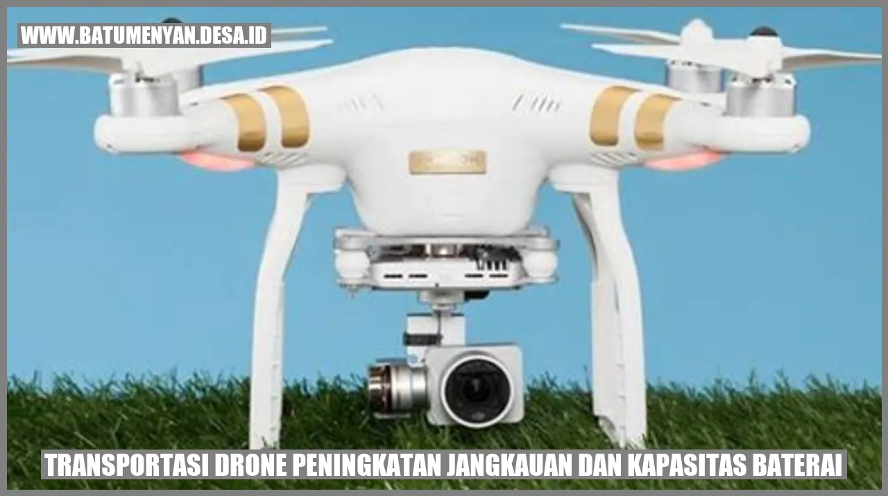 Transportasi Drone Peningkatan Jangkauan dan Kapasitas Baterai