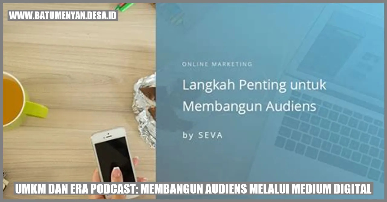 UMKM dan Era Podcast: Membangun Audiens Melalui Medium Digital